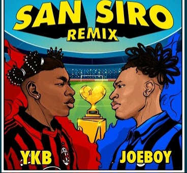 YKB – San Siro (Remix) ft Joeboy