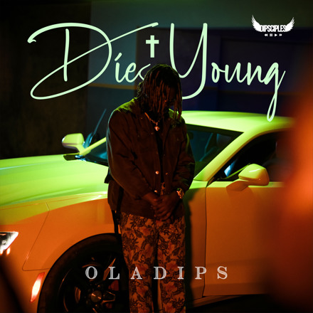 Oladips – Die Young Mp3 Download