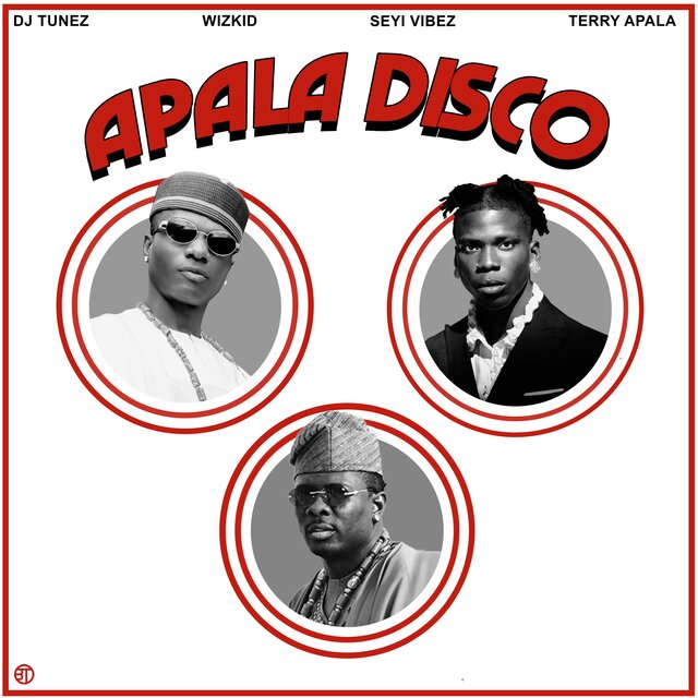 DJ Tunez Ft. Wizkid, Seyi Vibez & Terry Apala – Apala Disco (Remix)
